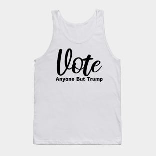 Vote Anyone But Trump Tank Top